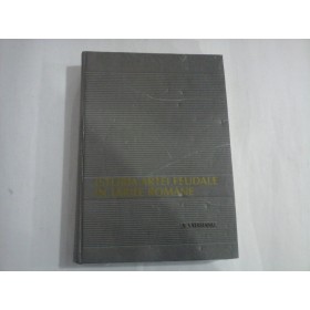 ISTORIA ARTEI FEUDALE IN TARILE ROMANE - VIRGIL VATASIANU - 2001